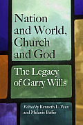 Nation & World Church & God The Legacy of Garry Wills