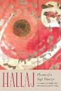 Hallaj Poems of a Sufi Martyr