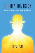 The Healing Body: Creative Responses to Illness, Aging, and Affliction