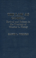 The Law as Gospel: Revival and Reform in the Theology of Charles G. Finney