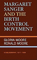 Margaret Sanger and the Birth Control Movement: A Bibliography, 1911-1984