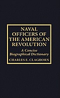 Naval Officers of the American Revolution: A Concise Biographical Dictionary