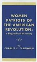 Women Patriots of the American Revolution A Biographical Dictionary
