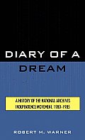 Diary of a Dream: A History of the National Archives Independence Movement, 1980-1985