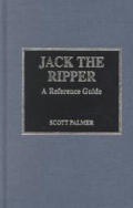 Jack the Ripper: A Reference Guide