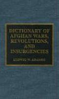 Dictionary of Afghan Wars Revolutions & Insurgencies