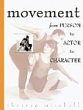 Movement: From Person to Actor to Character