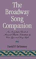 The Broadway Song Companion: An Annotated Guide to Musical Theatre Literature by Voice Type and Song Style