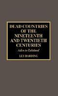 Dead Countries of the Nineteenth and Twentieth Centuries: Aden to Zululand