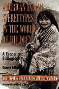 American Indian Stereotypes in the World of Children: A Reader and Bibliography