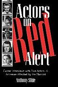 Actors on Red Alert: Career Interviews with Five Actors and Actresses Affected by the Blacklist