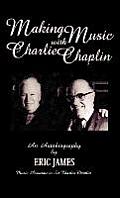 Making Music with Charlie Chaplin: An Autobiography