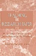 Teaching the Research Paper: From Theory to Practice, from Research to Writing