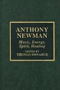 Anthony Newman: Music, Energy, Spirit, Healing