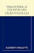 Philosopher at the Keyboard: Glenn Gould