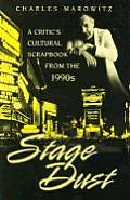 Stage Dust: A Critic's Cultural Scrapbook from the 1990s