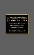 Japanese Women Fiction Writers: Their Culture and Society, 1890s to 1990s: English Language Sources
