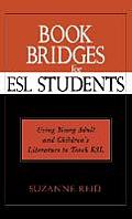 Book Bridges for ESL Students: Using Young Adult and Children's Literature to Teach ESL