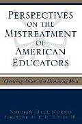 Perspectives on the Mistreatment of American Educators: Throwing Water on a Drowning Man
