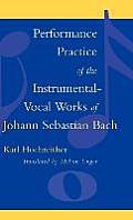 Performance Practice of the Instrumental-Vocal Works of Johann Sebastian Bach