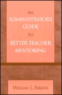 Administrators Guide to Better Teacher Mentoring