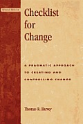 Checklist for Change: A Pragmatic Approach for Creating and Controlling Change