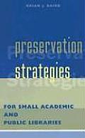 Preservation Strategies for Small Academic and Public Libraries