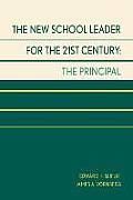The New School Leader for the 21st Century: The Principal