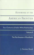Handbook of the American Frontier, the Northeastern Woodlands: Four Centuries of Indian-White Relationships