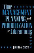 Time Management, Planning, and Prioritization for Librarians