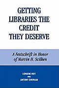 Getting Libraries the Credit They Deserve: A Festschrift in Honor of Marvin H. Scilken