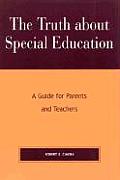 The Truth about Special Education: A Guide for Parents and Teachers
