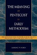 The Meaning of Pentecost in Early Methodism: Rediscovering John Fletcher as John Wesley's Vindicator and Designated Successor