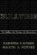 Bullying: The Bullies, the Victims, the Bystanders
