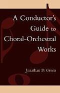 A Conductor's Guide to Choral-Orchestral Works: Part I
