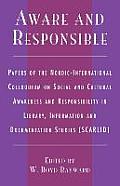Aware and Responsible: Papers of the Nordic-International Colloquium on Social and Cultural Awareness and Responsibility in Library, Informat
