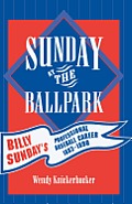 Sunday at the Ballpark: Billy Sunday's Professional Baseball Career, 1883-1890