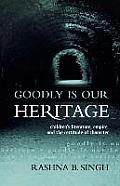 Goodly Is Our Heritage: Children's Literature, Empire, and the Certitude of Character