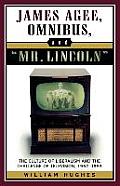James Agee, Omnibus, and Mr. Lincoln: The Culture of Liberalism and the Challenge of Television 1952-1953