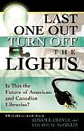 Last One Out Turn Off the Lights: Is This the Future of American and Canadian Libraries?