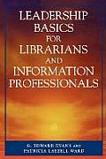 Leadership Basics for Librarians and Information Professionals