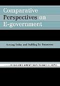 Comparative Perspectives on E-Government: Serving Today and Building for Tomorrow