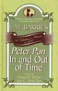 J. M. Barrie's Peter Pan In and Out of Time: A Children's Classic at 100