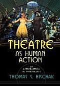 Theatre as Human Action: An Introduction to Theatre Arts