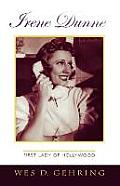 Irene Dunne: First Lady of Hollywood