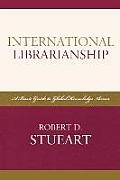 International Librarianship: A Basic Guide to Global Knowledge Access