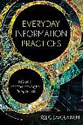 Everyday Information Practices: A Social Phenomenological Perspective