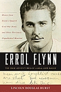 Errol Flynn The True Adventures of a Real Life Rogue