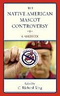 The Native American Mascot Controversy: A Handbook