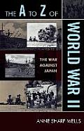 The A to Z of World War II: The War Against Japan